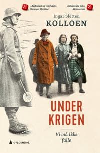 Under krigen: vi må ikke falle