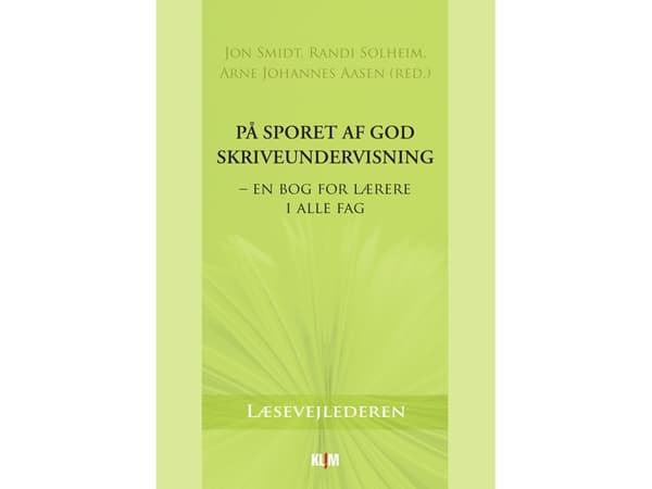På sporet af god skriveundervisning – en bog for lærere i alle fag | Jon Smidt, Randi Solheim, Arne Johannes Aasen (red.) | Kieli: Tanska